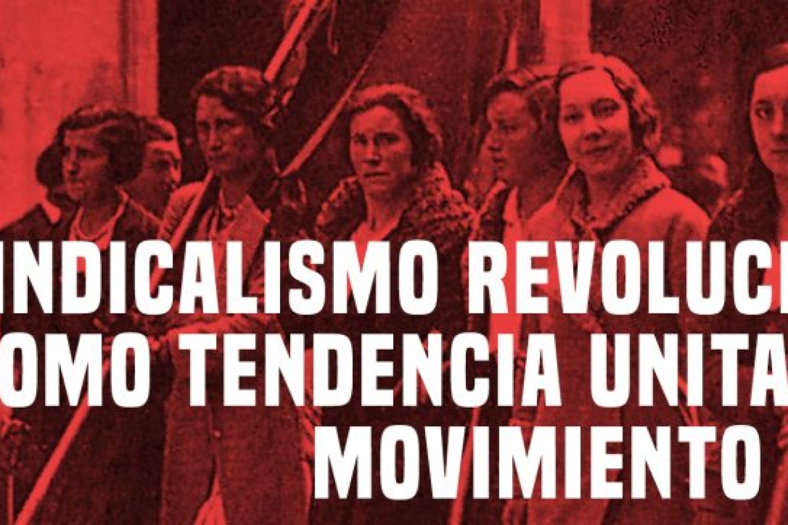 Del sindicalismo revolucionario como tendencia unitaria del movimiento obrero