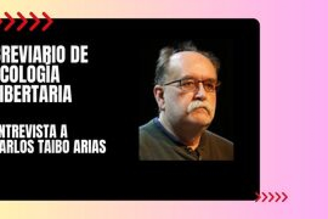 Breviario de ecología libertaria. Entrevista a Carlos Taibo Arias
